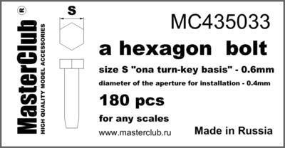 Hexagon standard bolt head,  head 0.6mm  aperture 0.4mm 180 pcs.